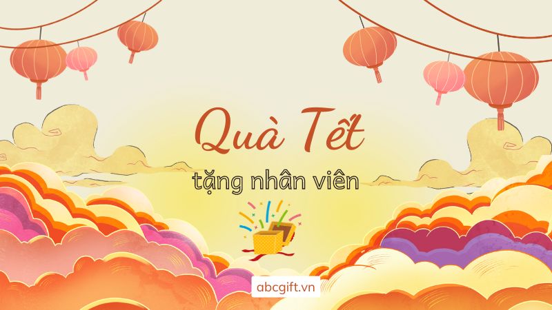 Quà Tết tặng nhân viên - Abcgift
