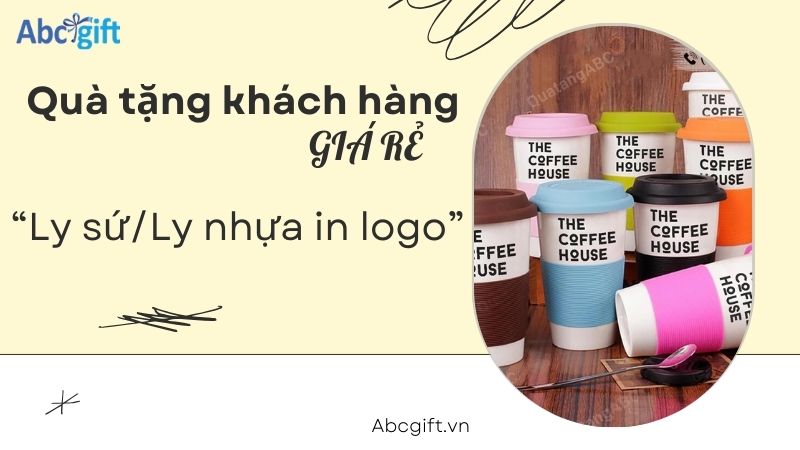 Quà tặng giá rẻ dành tặng khách hàng - Ly sứ Ly nhựa in logo doanh nghiệp
