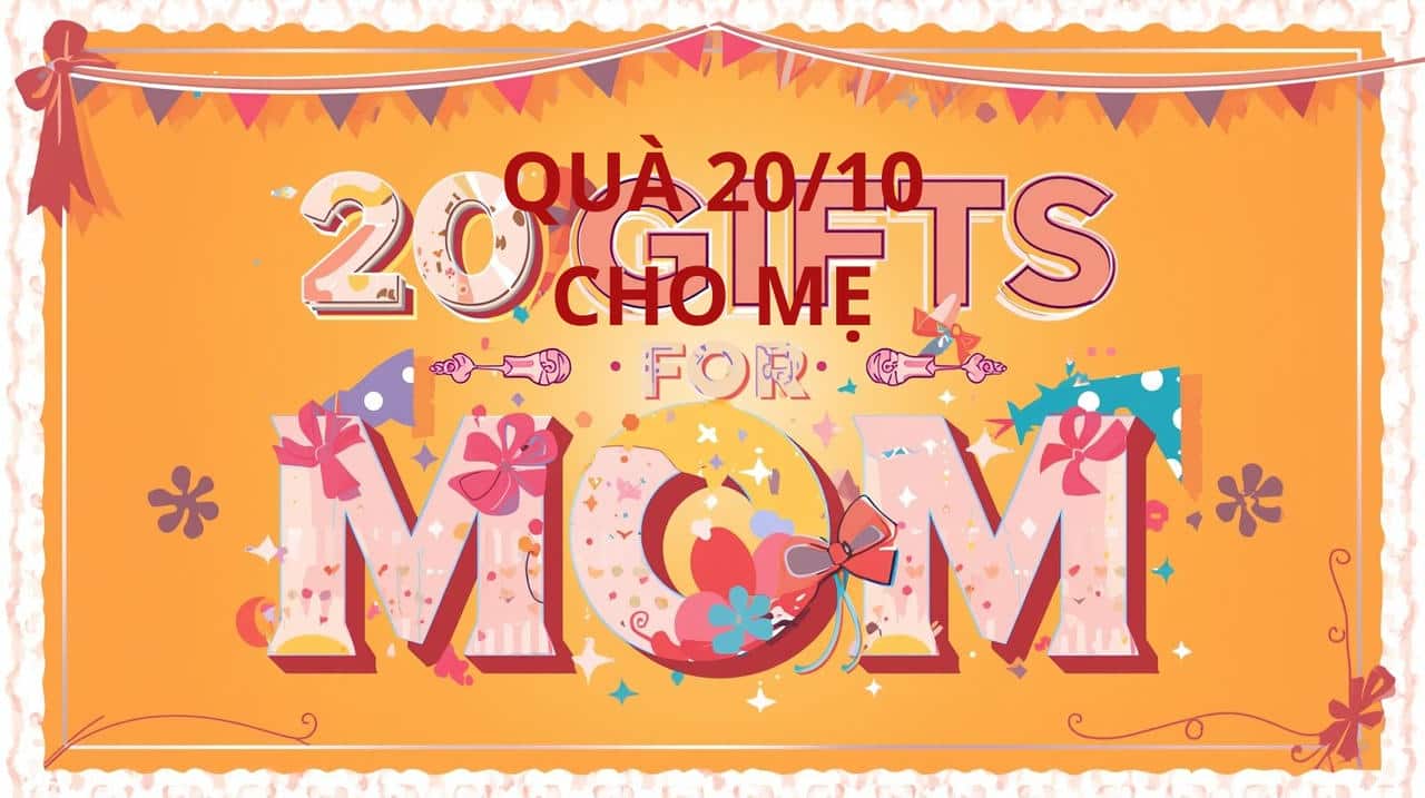 QUÀ 20/10 CHO MẸ