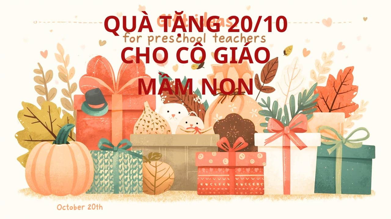QUÀ TẶNG 20/10 CHO CÔ GIÁO MẦM NON