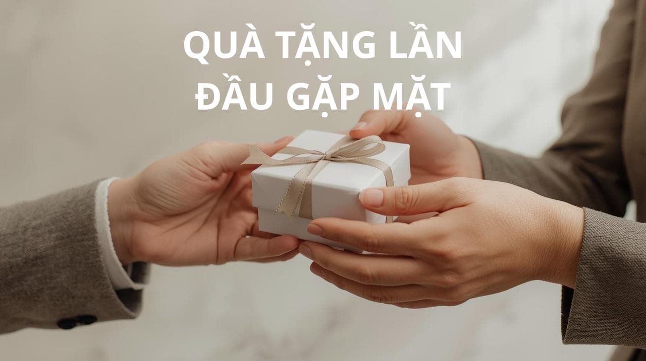 QUÀ TẶNG LẦN ĐẦU GẶP MẶT