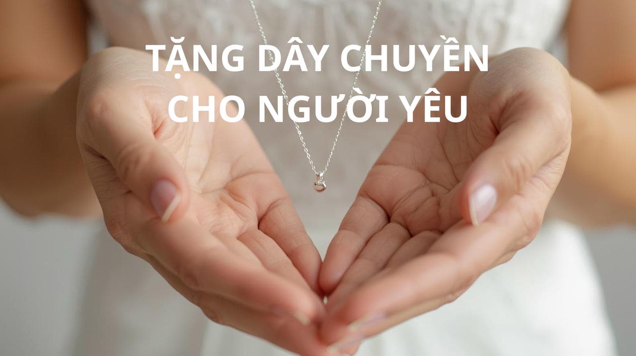 TẶNG DÂY CHUYỀN CHO NGƯỜI YÊU
