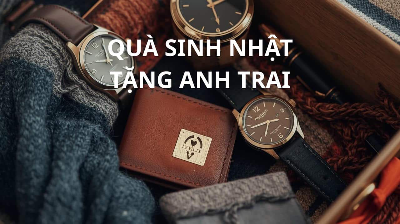 QUÀ SINH NHẬT TẶNG ANH TRAI